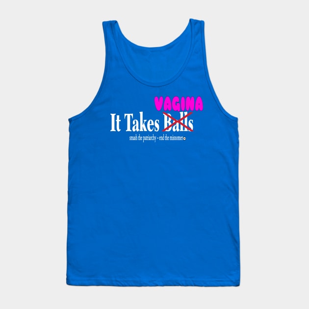 It Takes No Balls But Rather VAG Up - Back Tank Top by SubversiveWare